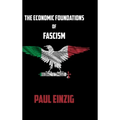 The Economic Foundations of Fascism