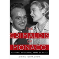 The Grimaldis of Monaco: Centuries of Scandal, Years of Grace