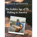 The Golden Age of Fly Fishing in America