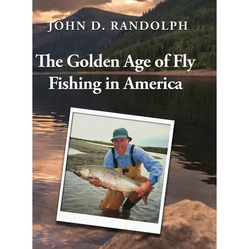 The Golden Age of Fly Fishing in America