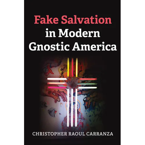 Fake Salvation in Modern Gnostic America - Hardcover