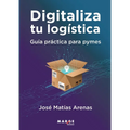 Digitaliza tu logística: Guía práctica para pymes