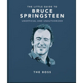 The Little Guide to Bruce Springsteen: The Boss