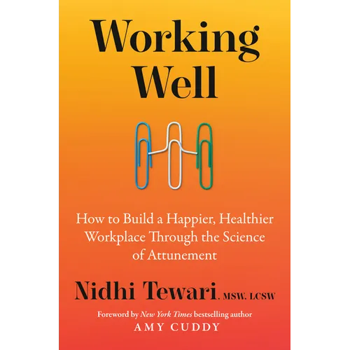 Working Well: How to Build a Happier, Healthier Workplace Through the Science of Attunement