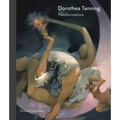 Dorothea Tanning: Transformations