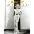 Harlow in Hollywood, Expanded Edition: The Blonde Bombshell in the Glamour Capital, 1928-1937