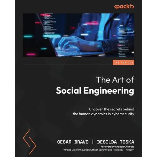 The Art of Social Engineering: Uncover the secrets behind the human dynamics in cybersecurity