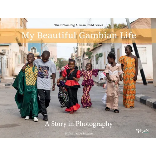 My Beautiful Gambian Life: A Story in Photography: A Story in Photography