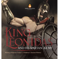 King Leonidas and His Spartan Army History of Sparta Grade 5 Children's Ancient History