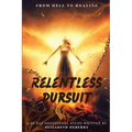 From Hell to Healing: Relentless Pursuit