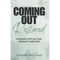 Coming Out Restored: Struggles with Self and Sexuality Made New