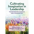 Cultivating Imagination in Leadership: Transforming Schools and Communities