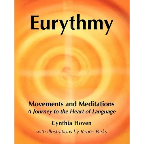 Eurythmy Movements and Meditations: A Journey to the Heart of Language