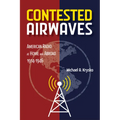Contested Airwaves: American Radio at Home and Abroad, 1914-1946