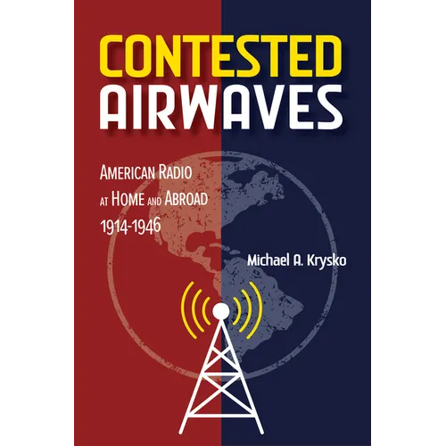 Contested Airwaves: American Radio at Home and Abroad, 1914-1946