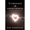 The Trouble with Forgiveness: A Biblical Perspective