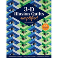 3-D Illusion Quilts Simplified: Sensational Designs Using Color, Value & Geometric Shapes; 12 Projects