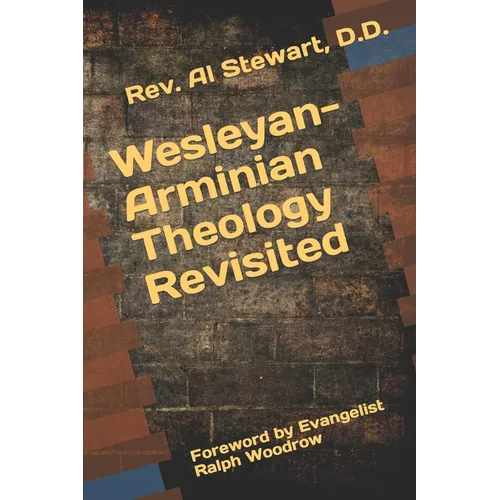 Wesleyan-Arminian Theology: Revisited