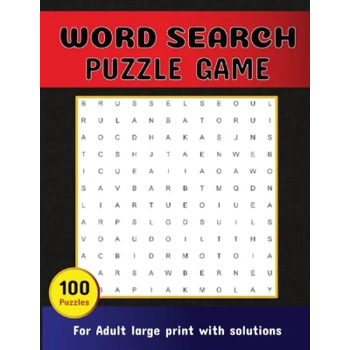 Word Search Puzzle Game 100 Puzzles For Adult Large Print With Solutions: Word Search Book for Adults, Teens 100 Puzzles with Solutions Cleverly Hidde