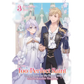 The Too-Perfect Saint: Tossed Aside by My Fiancé and Sold to Another Kingdom (Light Novel) Vol. 3