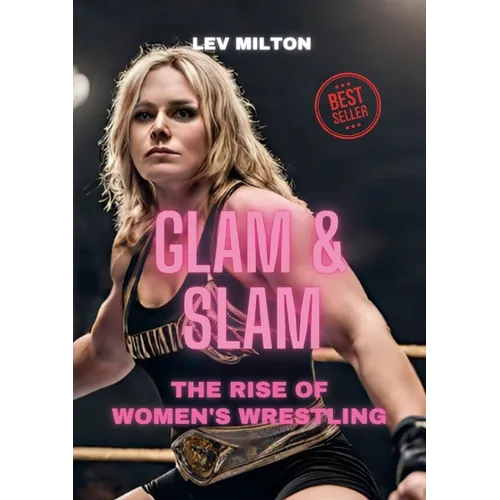 Glam & Slam: The Rise of Women's Wrestling