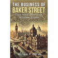 The Business of Baker Street: Five New Sherlock Holmes Cases