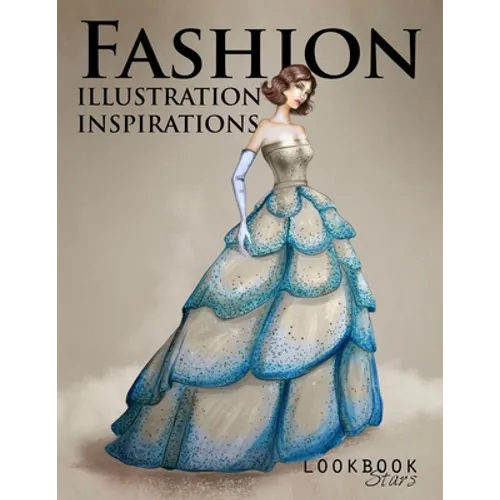 Fashion Illustration Inspirations: Inspirational Fashion Sketches, Fashion Figure Templates for Drawing Practice and Fun Design Challenges