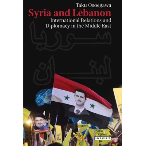 Syria and Lebanon: International Relations and Diplomacy in the Middle East