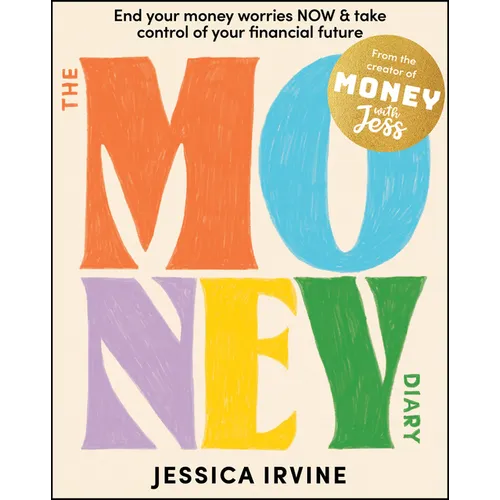 The Money Diary: End Your Money Worries Now and Take Control of Your Financial Future