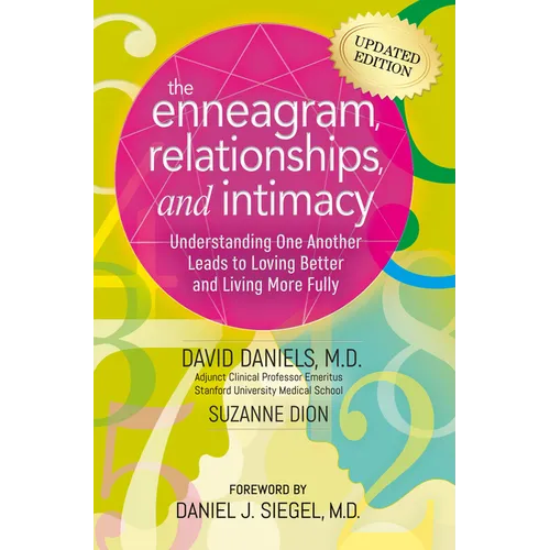 The Enneagram, Relationships, and Intimacy: Understanding One Another Leads to Loving Better and Living More Fully