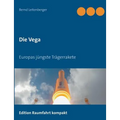 Die Vega: Europas jüngste Trägerrakete