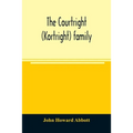 The Courtright (Kortright) family: descendants of Bastian Van Kortryk, a native of Belgium who emigrated to Holland about 1615