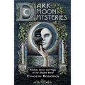 Dark Moon Mysteries: Wisdom, Power, and Magic of the Shadow World