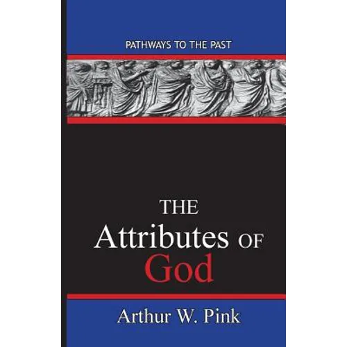 The Attributes Of God: Pathways To The Past
