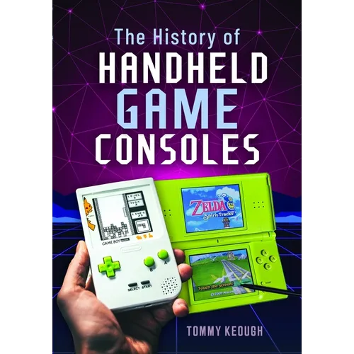 The History of Handheld Game Consoles - Hardcover
