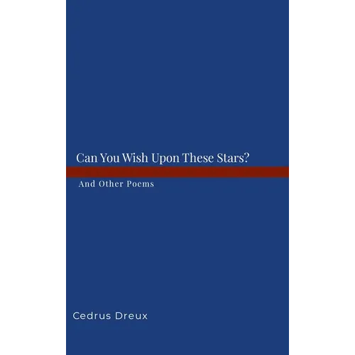 Can You Wish Upon These Stars?: And Other Poems.