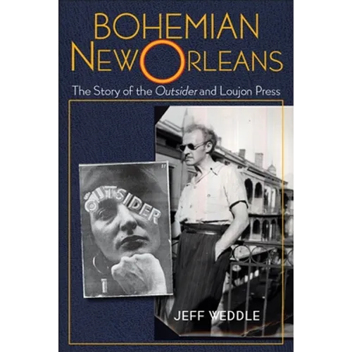 Bohemian New Orleans: The Story of the Outsider and Loujon Press