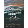The August Gales: The Tragic Loss of Fishing Schooners in the North Atlantic 1926 and 1927