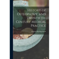 History of Osteopathy, and Twentieth-century Medical Practice