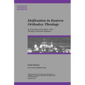 Deification in Eastern Orthodox Theology: An Evaluation and Critique of the Theology of Dumitru Staniloae