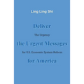 Deliver the Urgent Messages for America: The Urgency for U.S. Economic System Reform