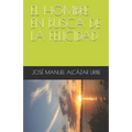 El Hombre En Busca de la Felicidad