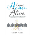 Come Home Alive: The Power of Knowing How to Work Together to Make It Through the Crisis of Cancer