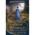 The Magic of Pemberley: A Pride & Prejudice Variation