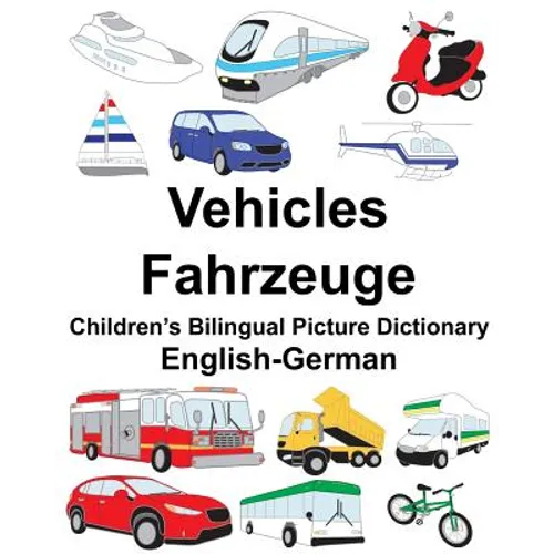 English-German Vehicles/Fahrzeuge Children's Bilingual Picture Dictionary