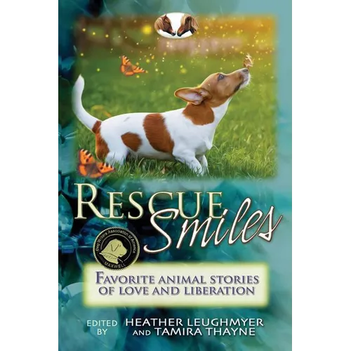 Rescue Smiles: Favorite Animal Stories of Love and Liberation