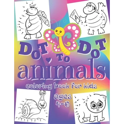 Dot to Dot - Animals - Coloring Book for Kids Ages 4-6: Connect the Dots Workbook - Entertaining Activity Book for Toddlers, Boys & Girls from Prescho