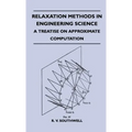 Relaxation Methods In Engineering Science - A Treatise On Approximate Computation