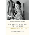 I'll Build a Stairway to Paradise: A Life of Bunny Mellon
