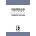 The Feeble Minded in New York: A Report Prepared For the Public Education Association of New York / by Anne Moore, Ph. D.; Published by the State Char